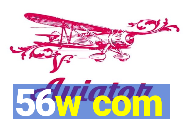 56w com
